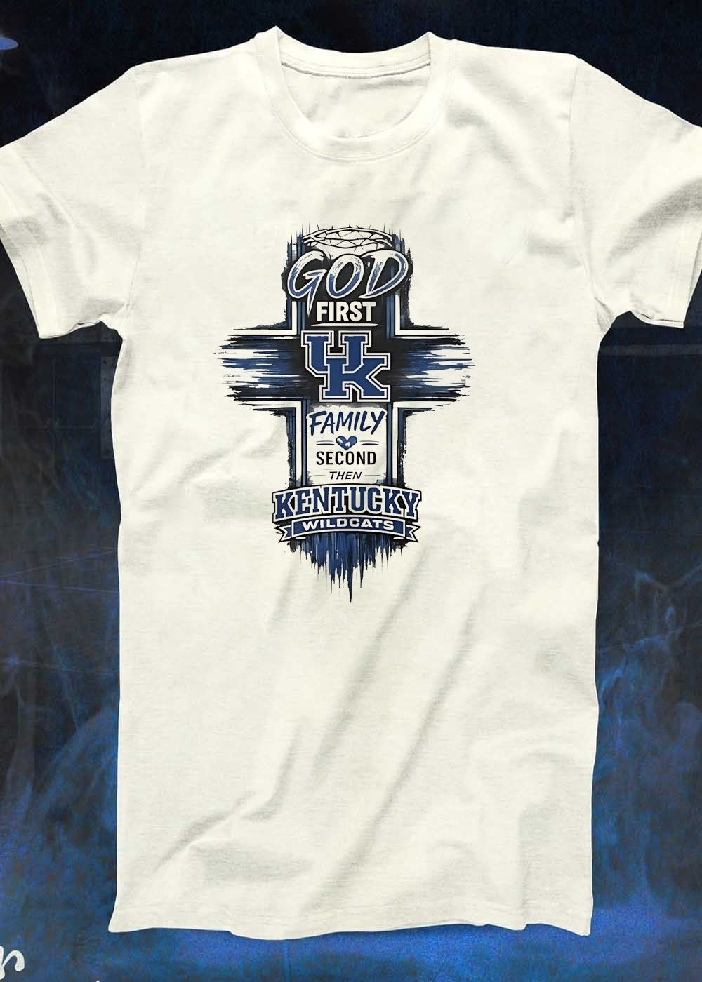God First Family Second Then Kentucky Wildcats T-Shirt