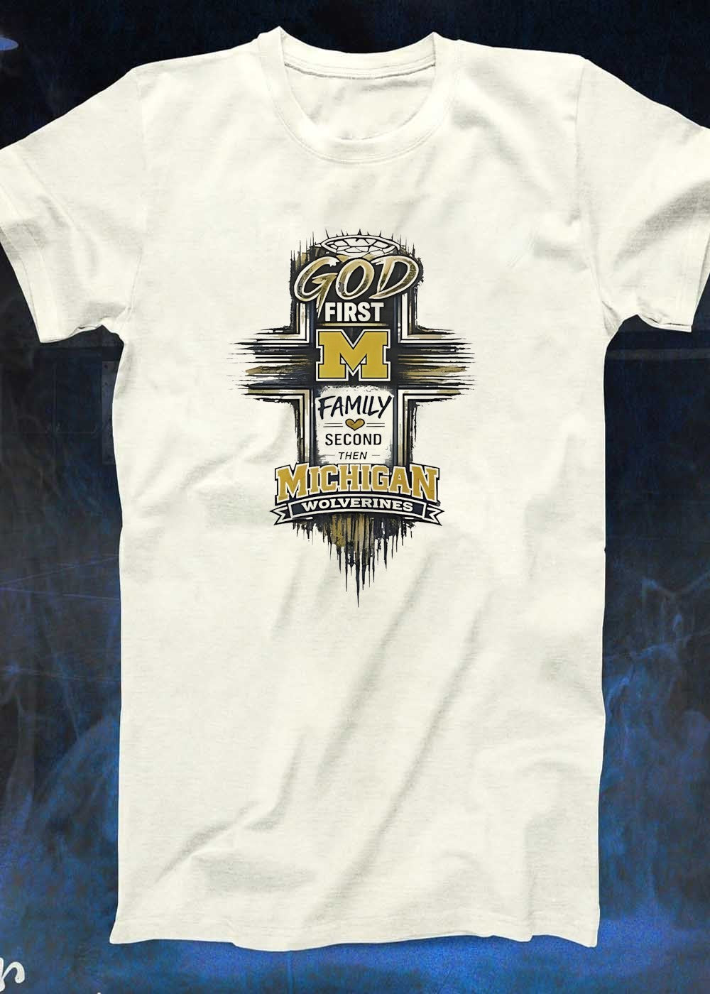 God First M Family Second Then Michigan Wolverines T-Shirt
