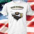 God Forbid A Dad Has Hobbies BBQ Shirt
