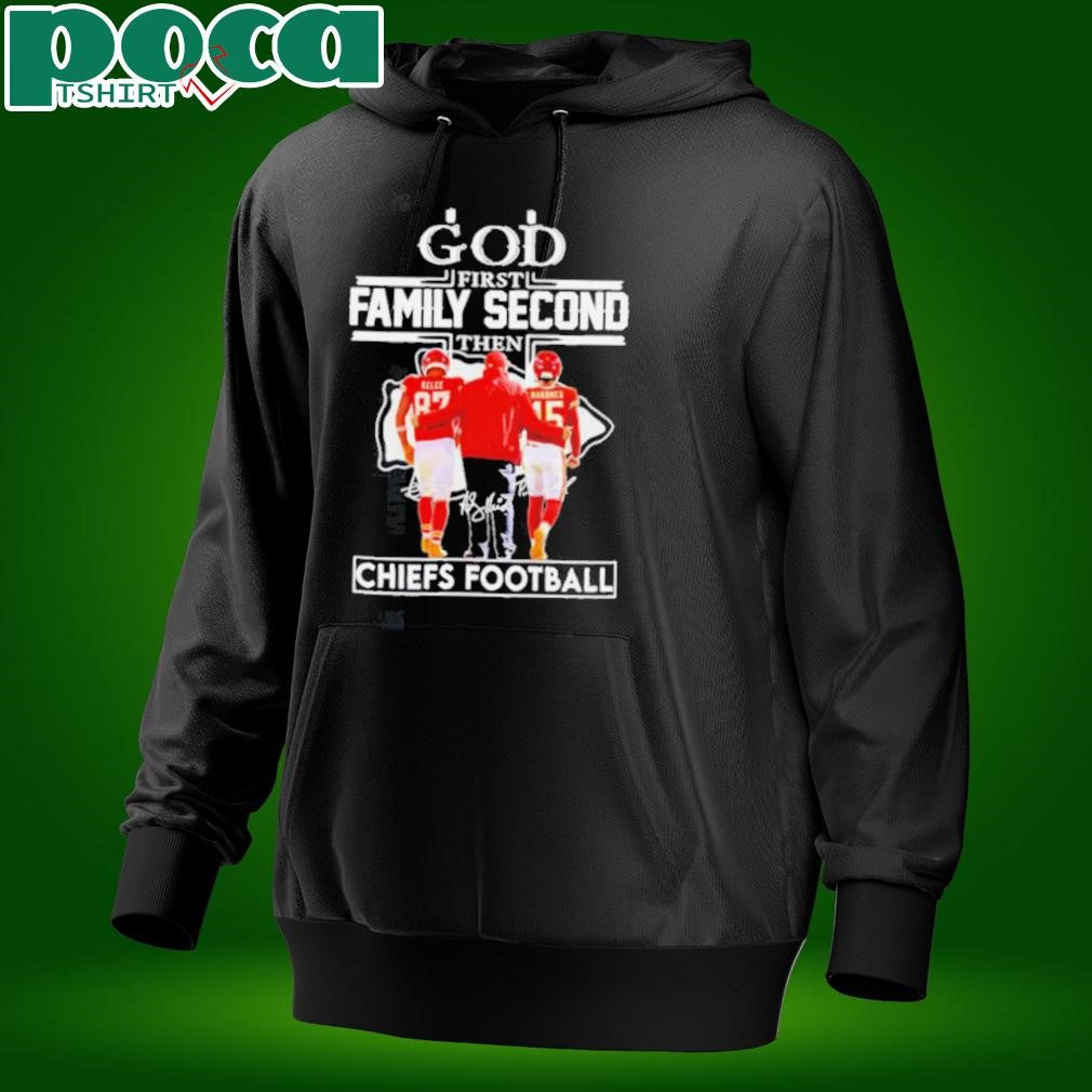 God first family second then Chiefs football Travis Kelce Andy Reid and Patrick Mahomes shirt
