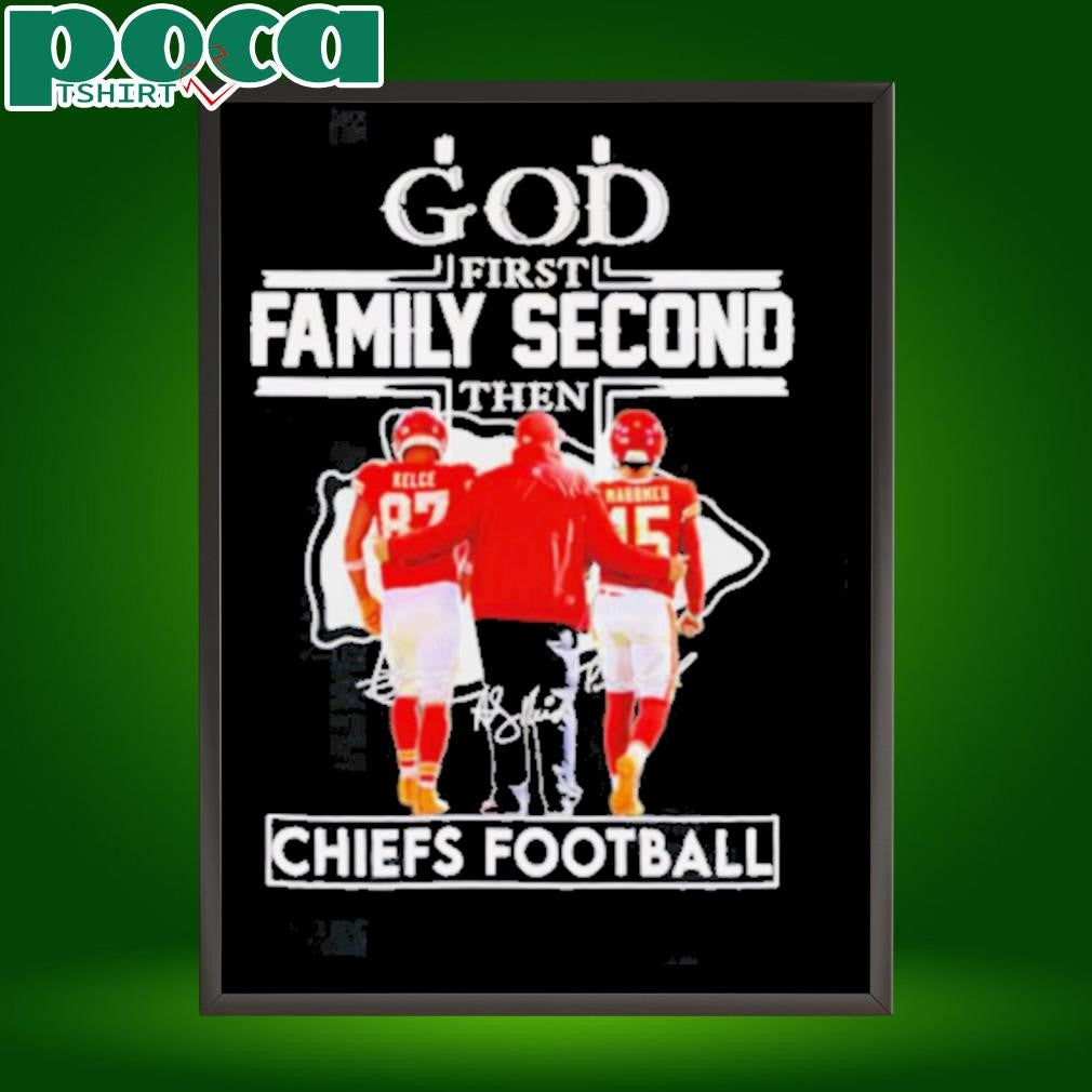 God first family second then Chiefs football Travis Kelce Andy Reid and Patrick Mahomes shirt