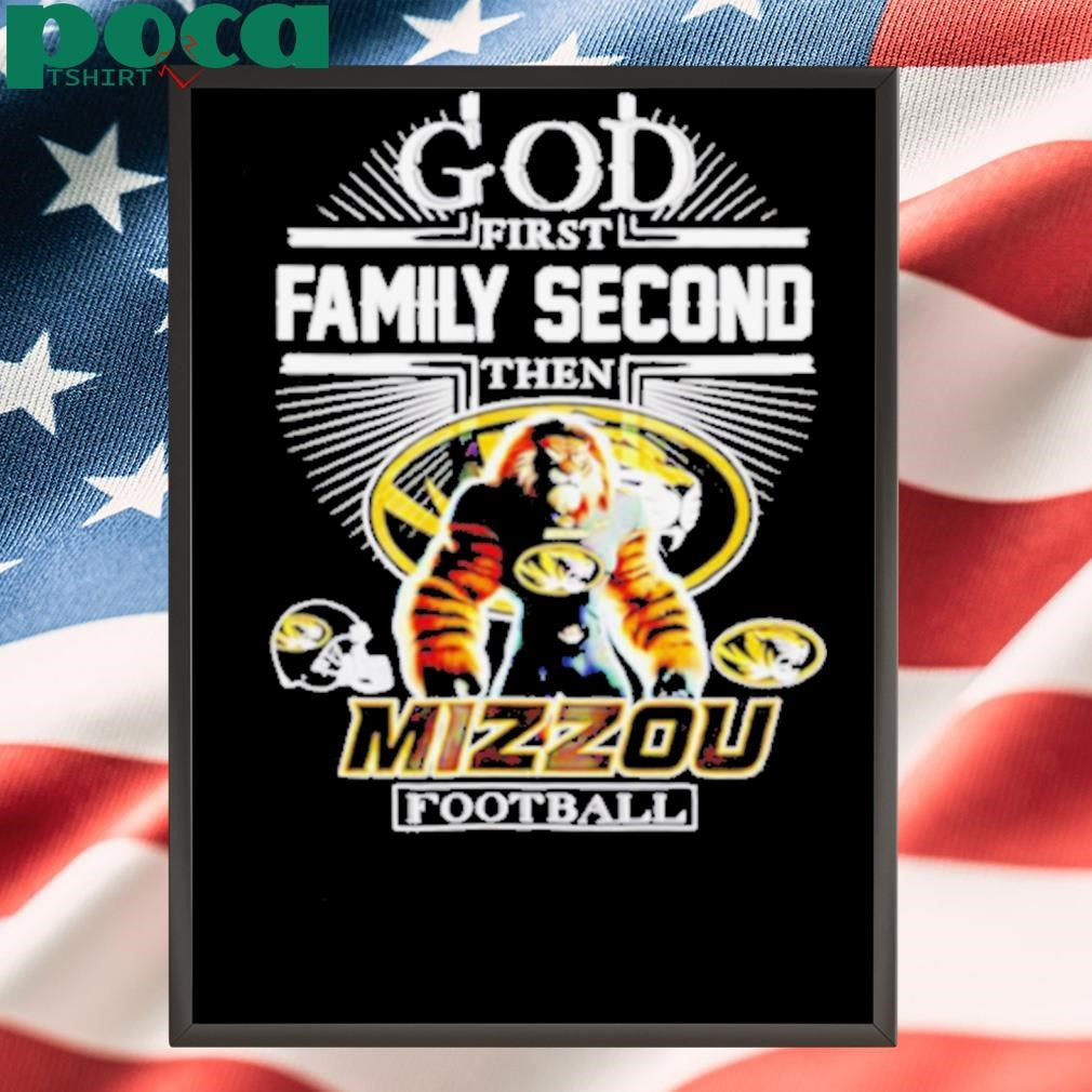 God first family second then Missouri Tigers football mascot shirt