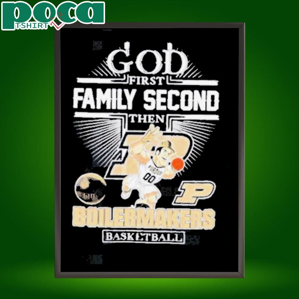 God first family second then Purdue Boilermakers basketball mascot shirt