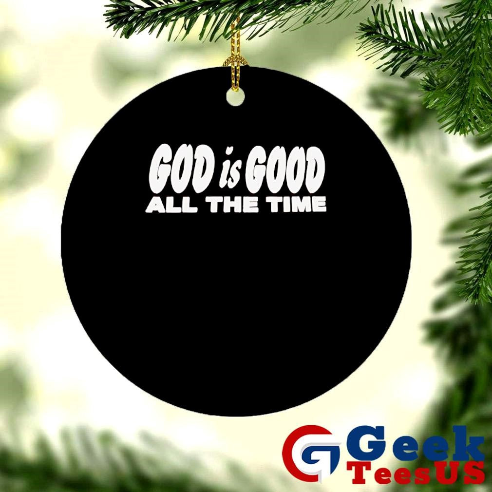 God is good all the time shirt
