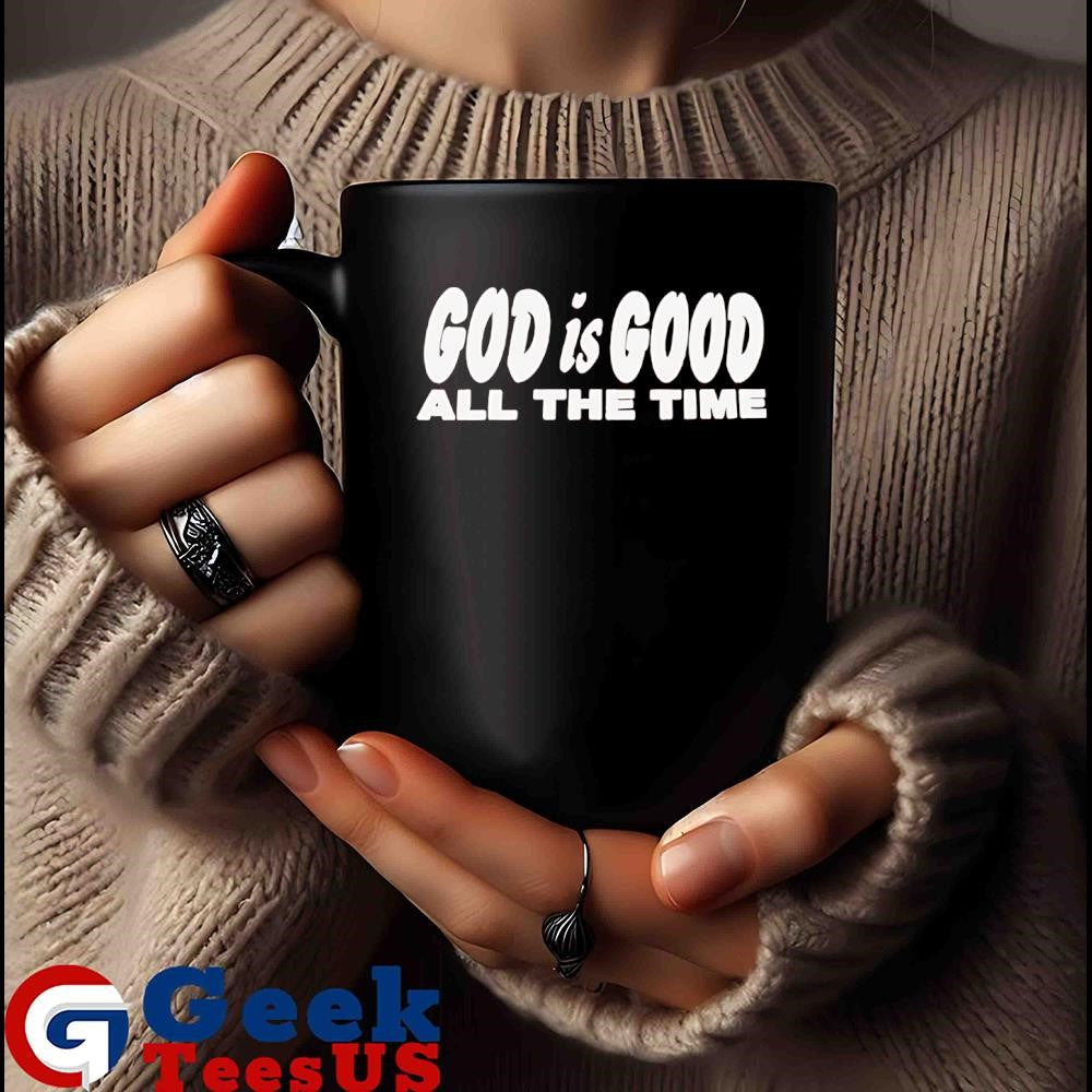 God is good all the time shirt