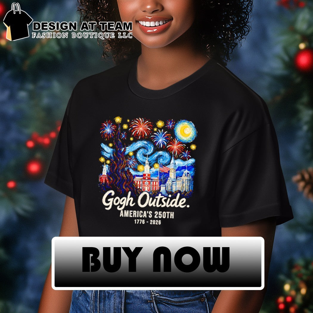 Gogh Outside America’s 250th Patriotic Fireworks Independence Day 1776 2026 shirt