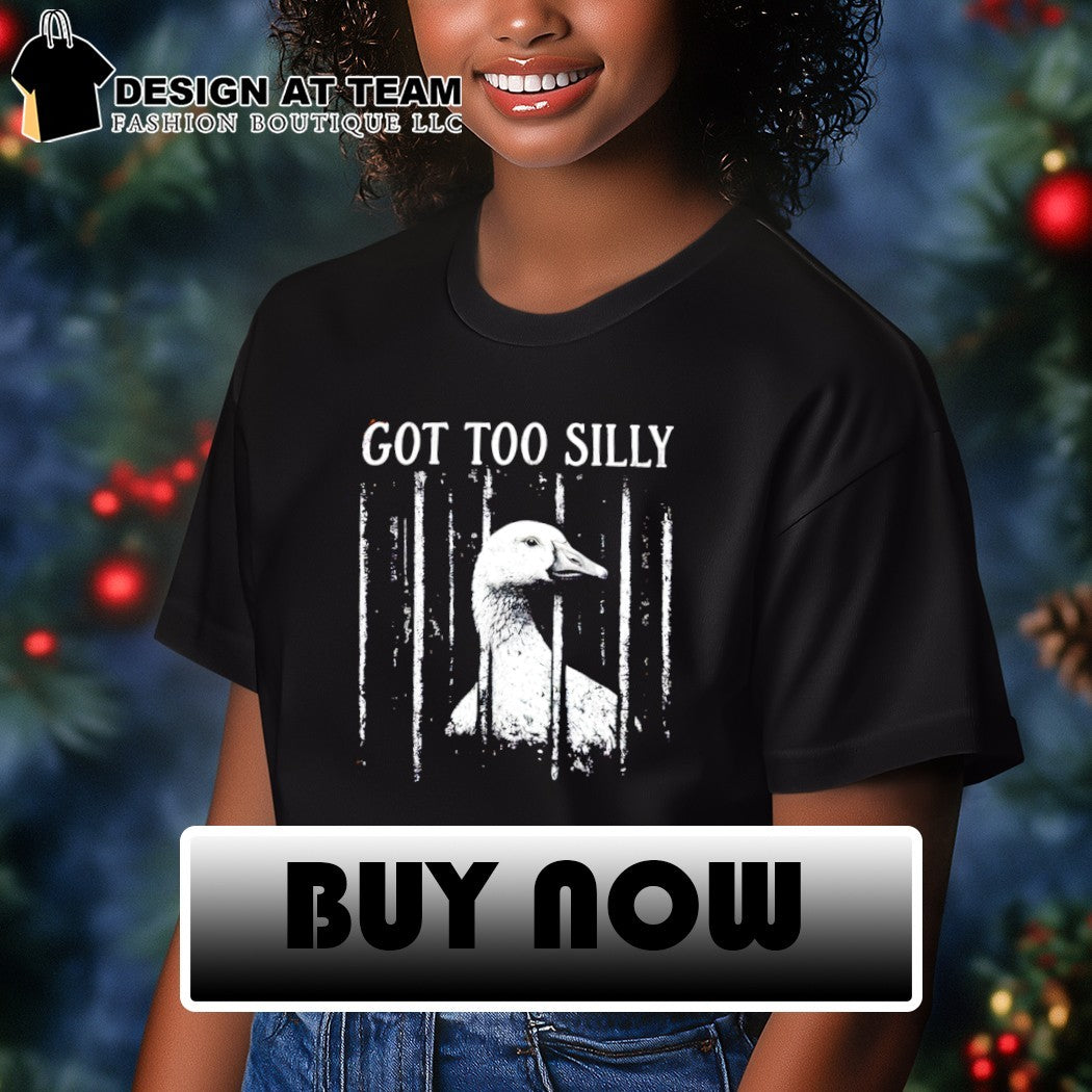 Goose Graphic meme got too silly shirt