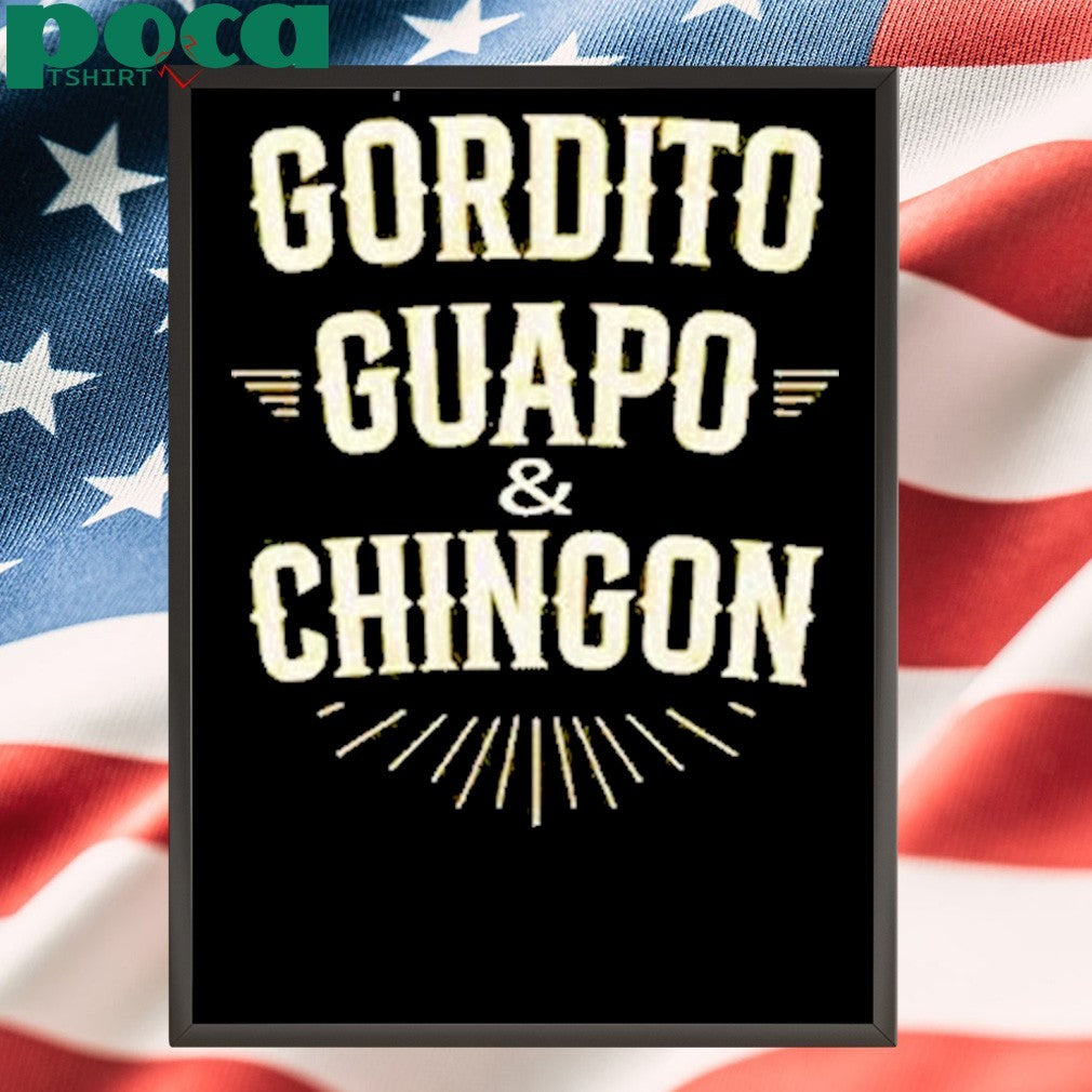 Gordito Guapo Chingon Shirt