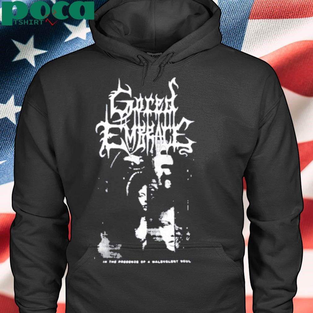 Gored Embrace In The Presence Of A Malevolent Soul Shirt