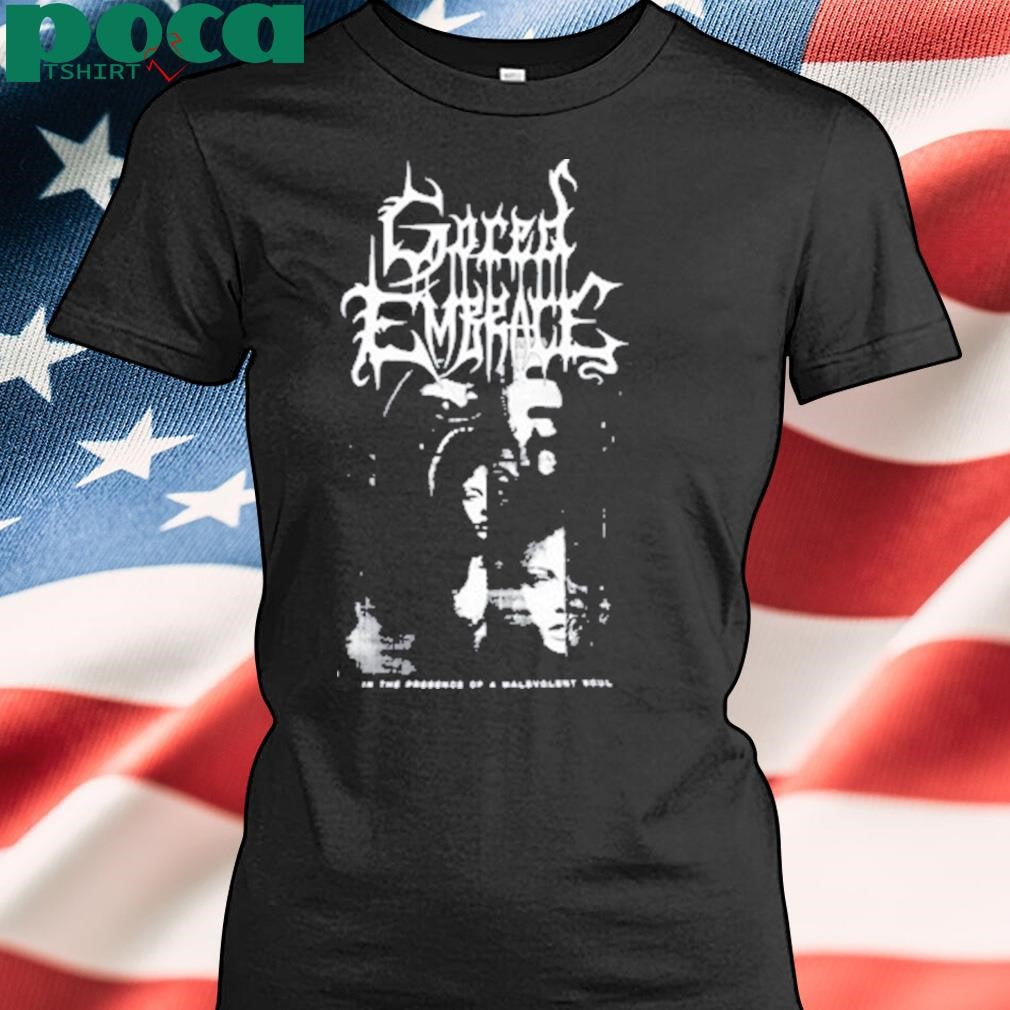 Gored Embrace In The Presence Of A Malevolent Soul Shirt