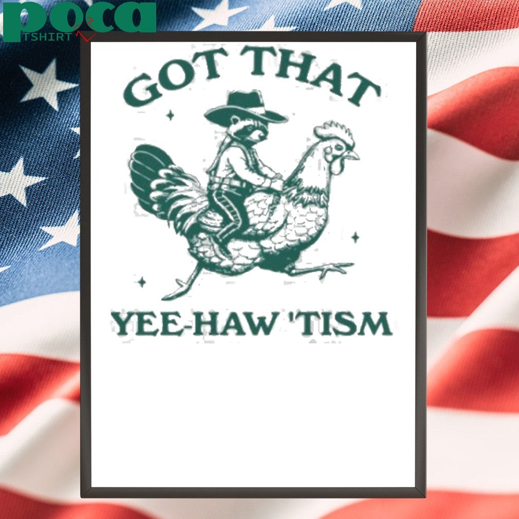 Got that yee haw tism Shirt