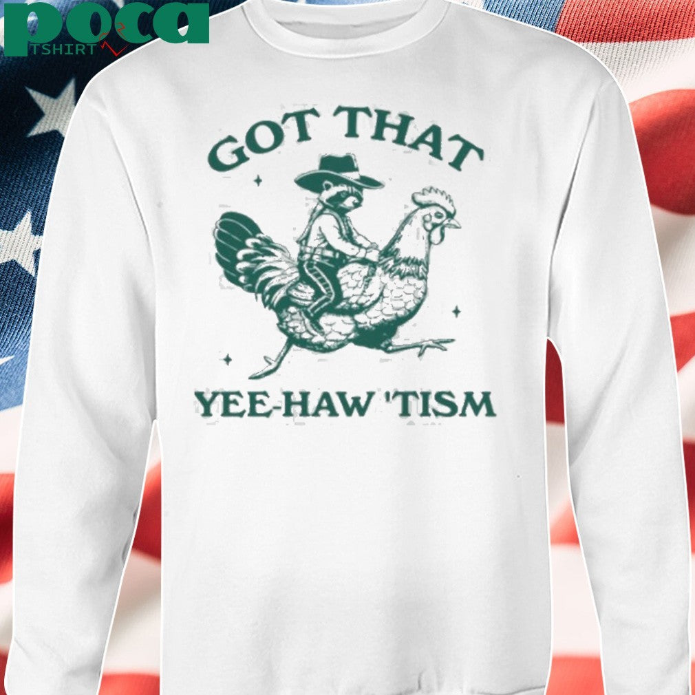 Got that yee haw tism Shirt