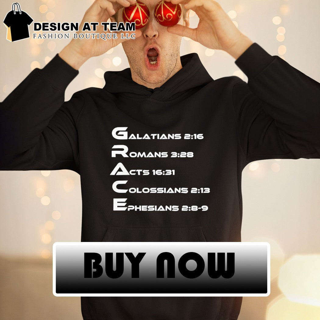 Grace Galatians 2 16 Romans 3 28 Acts 16 31 Colossians 2 13 Ephesians 2 89 shirt