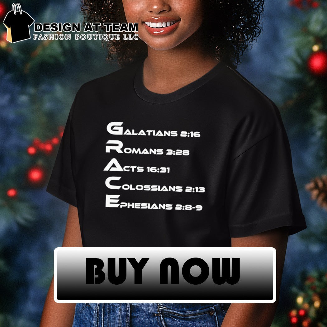 Grace Galatians 2 16 Romans 3 28 Acts 16 31 Colossians 2 13 Ephesians 2 89 shirt