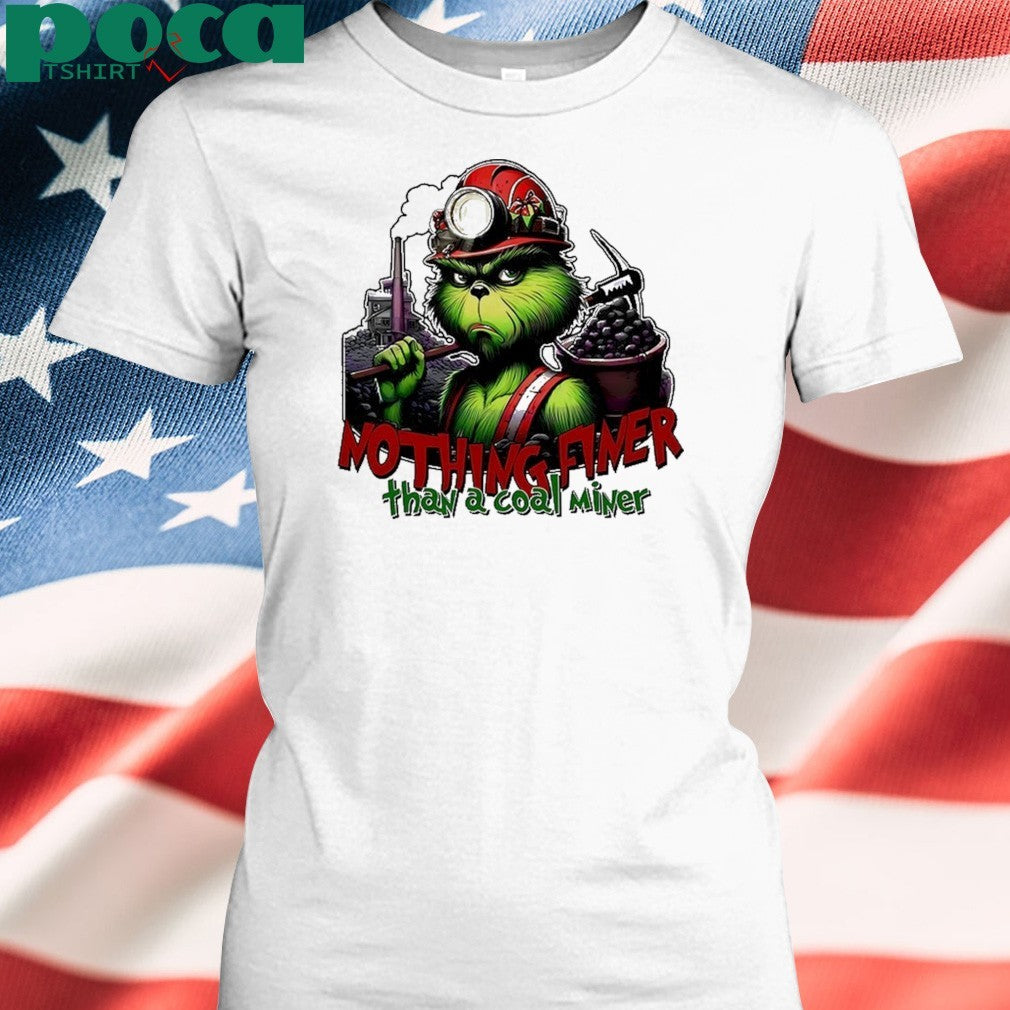 Grinch Nothing Finer Than A Coal Miner Shirt