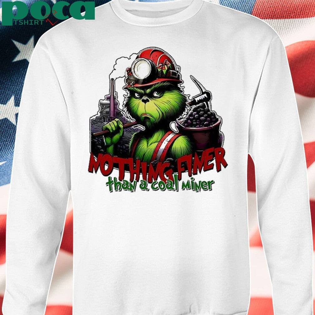 Grinch Nothing Finer Than A Coal Miner Shirt