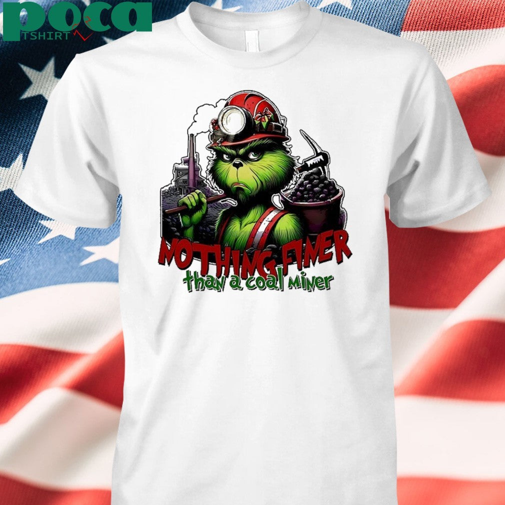 Grinch Nothing Finer Than A Coal Miner Shirt