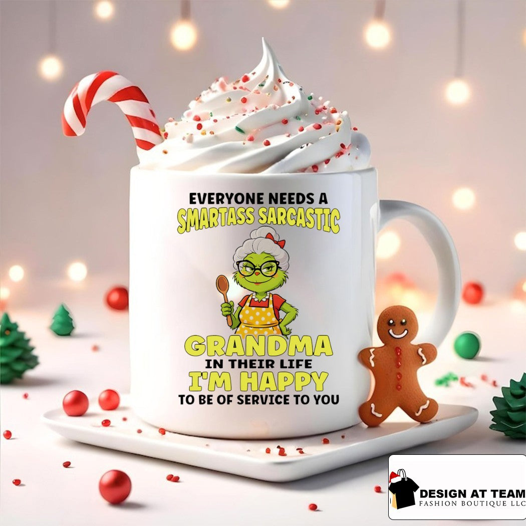 Grinch everyone needs a smartass sarcastic grandma in their life I’m happy to be of service to you shirt