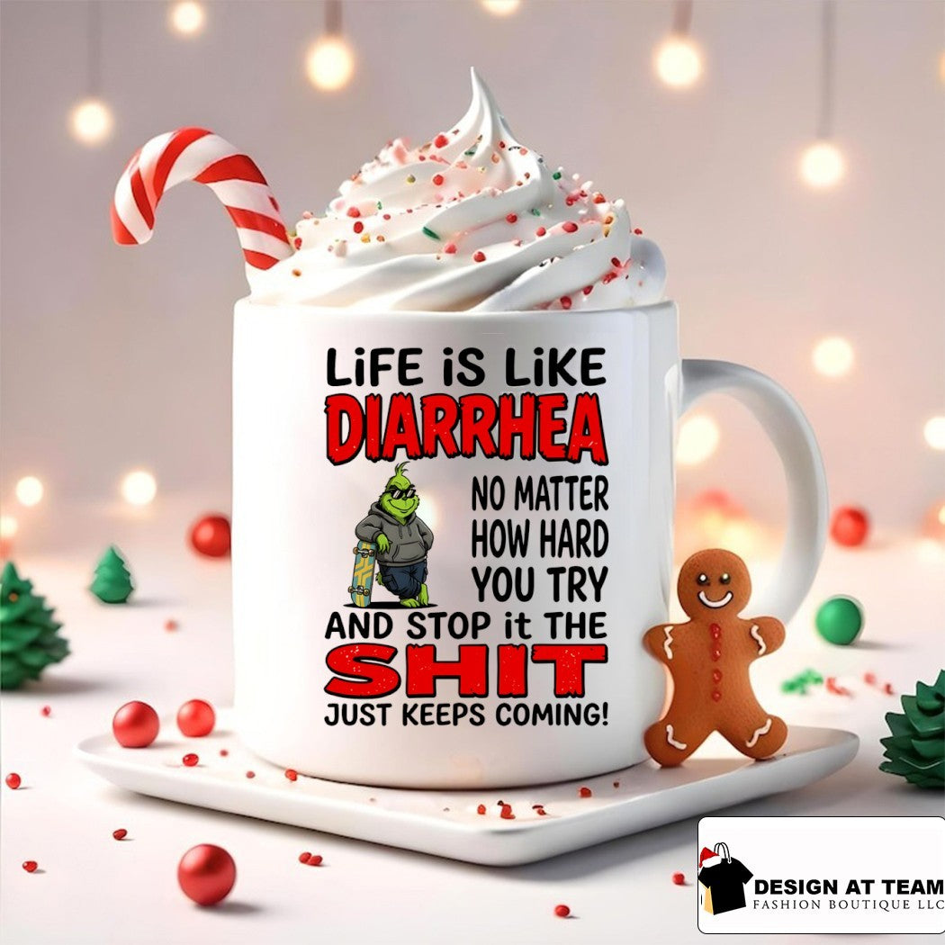 Grinch life is like diarrhea no matter how hard you try and stop it the shit just keeps coming shirt