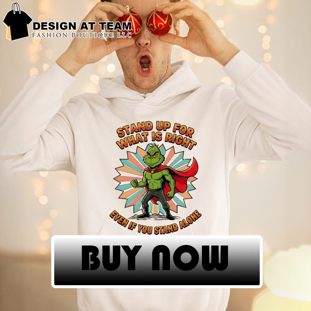 Grinch superhero stand up for what is right even if you stand alone shirt