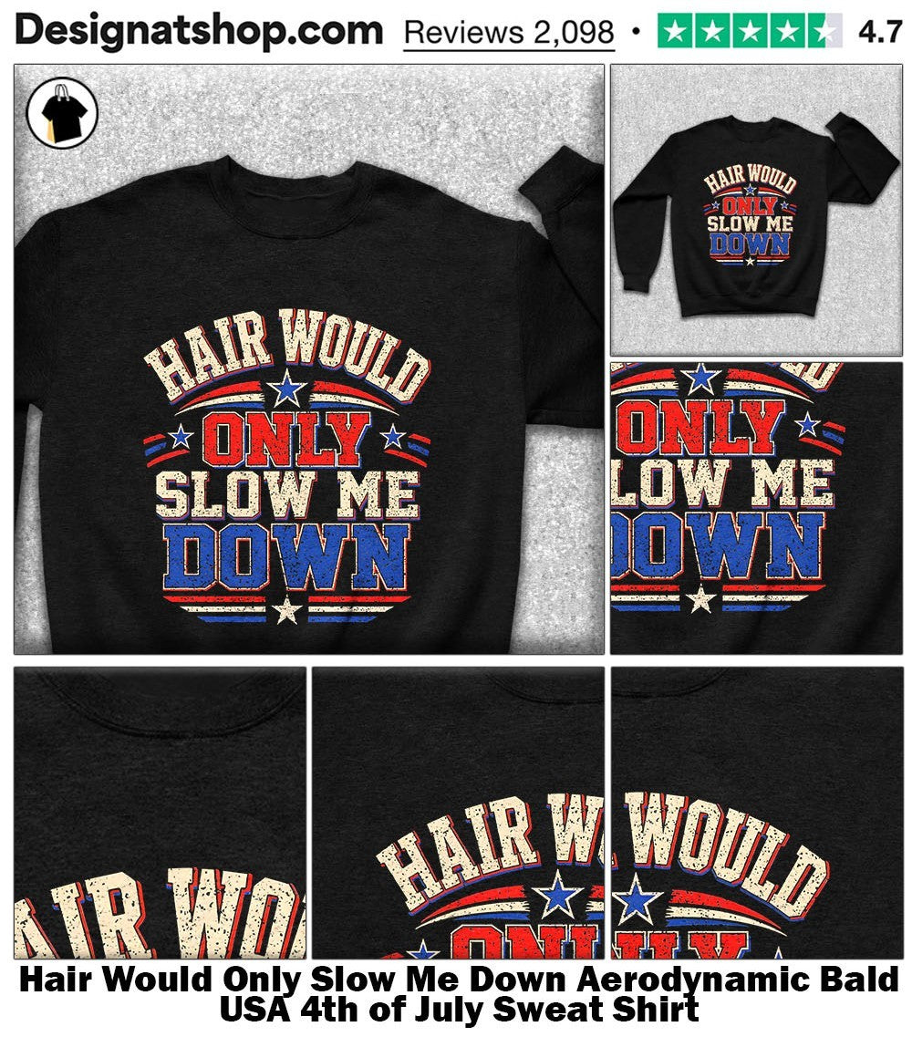 Hair Would Only Slow Me Down Aerodynamic Bald USA 4th of July shirt