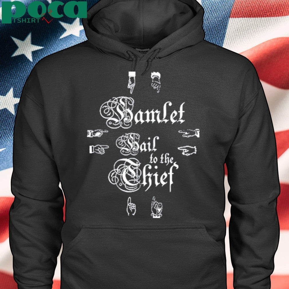 Hamlet Hail To The Thief Shirt