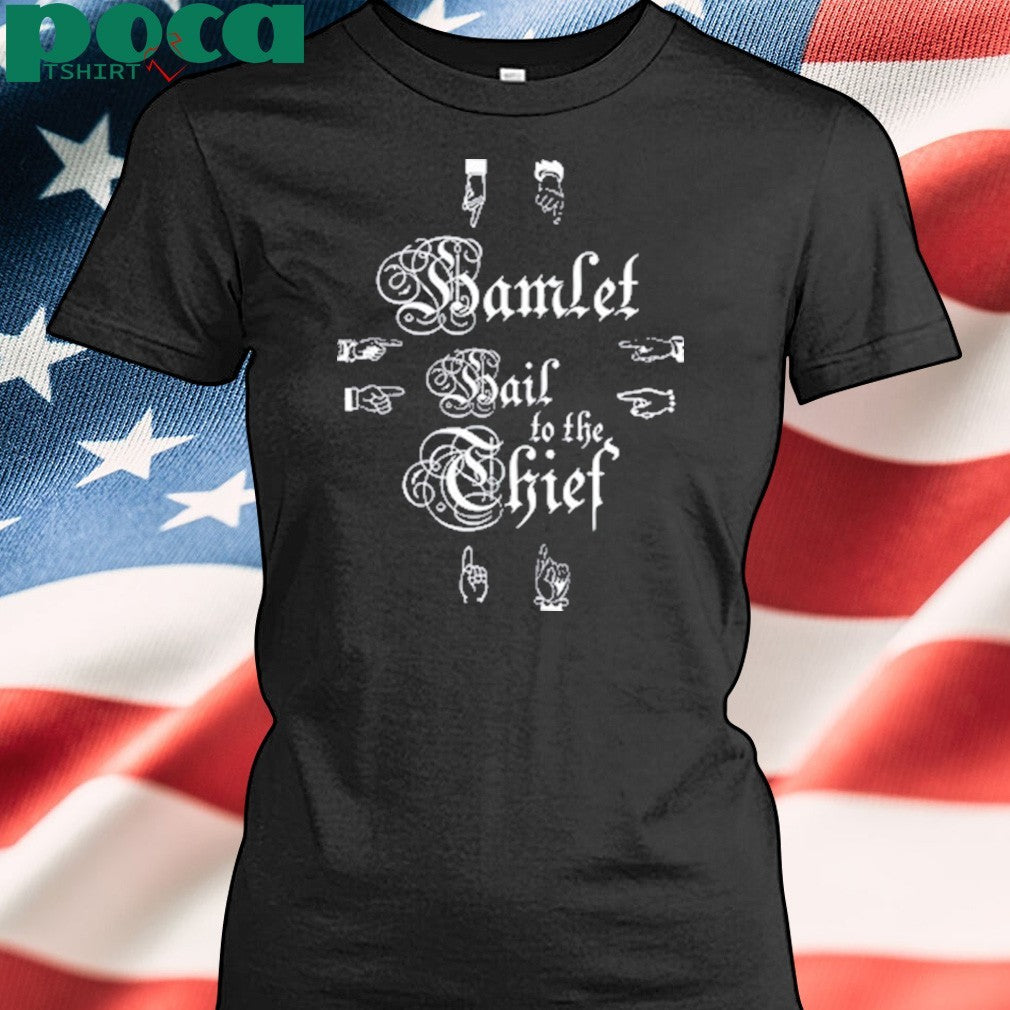 Hamlet Hail To The Thief Shirt