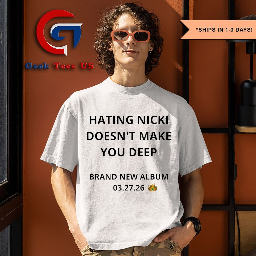 Hating Nicki doesn’t make you deep new album 3 27 26 shirt