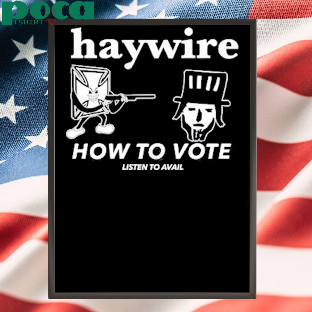Haywire How To Vote T-Shirt