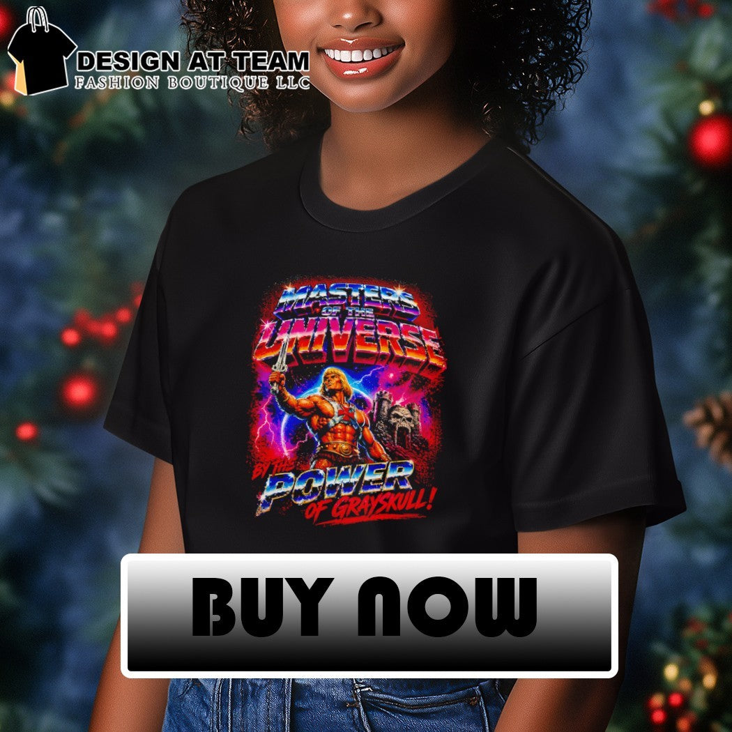 He-Man and the Masters of the Universe by the power of grayskull shirt