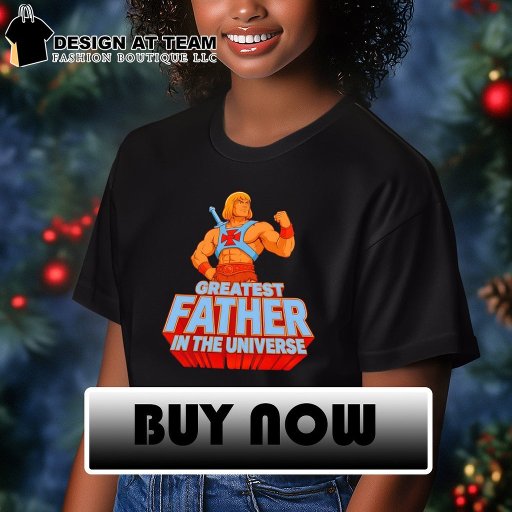 He-man The Greatest Father in The Universe shirt