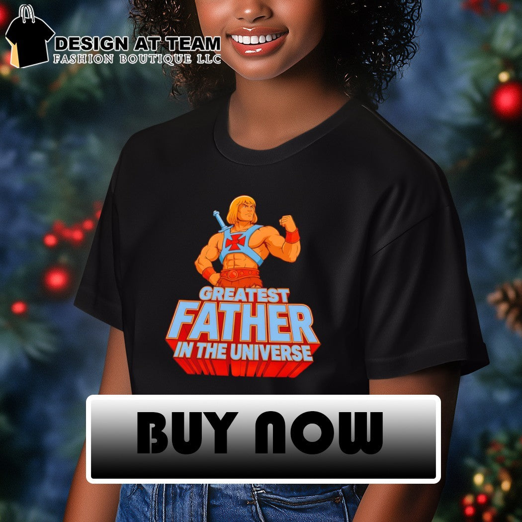 He-man The Greatest Father in The Universe shirt