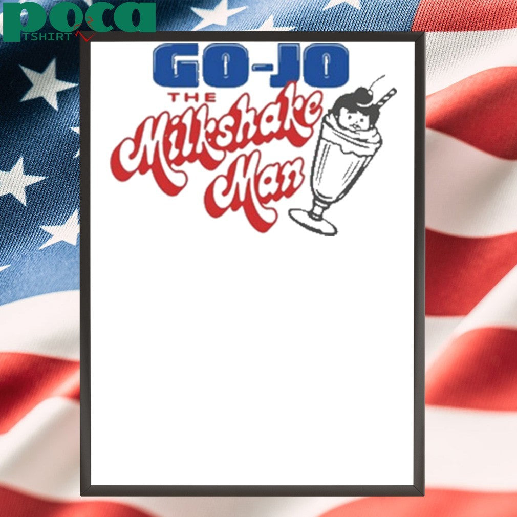 Heyimgojo Go-Jo The Milkshake Man shirt