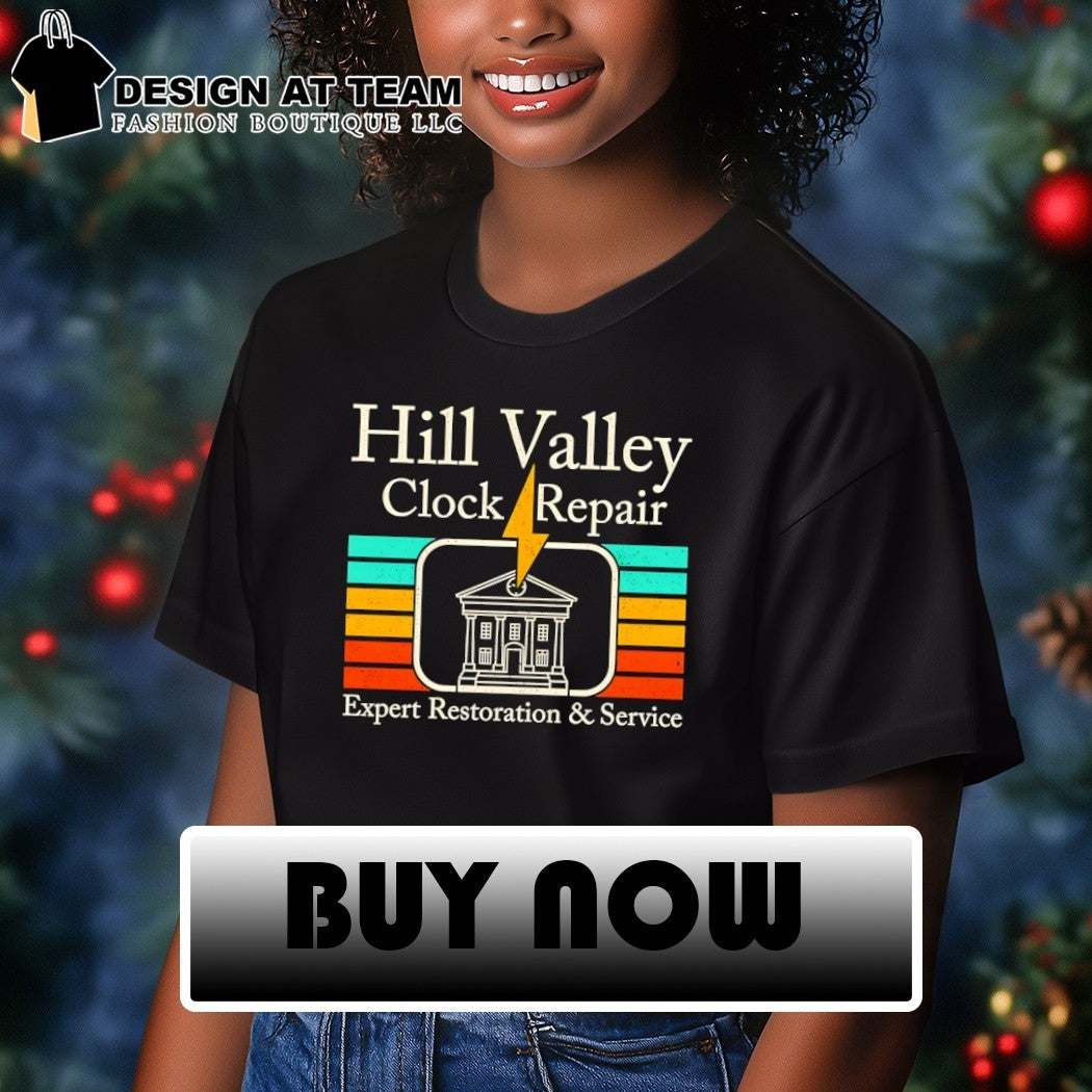 Hill Valley Clock Repair Expert Restoration and Service Hill Valley Clock Tower from Back to the Future shirt