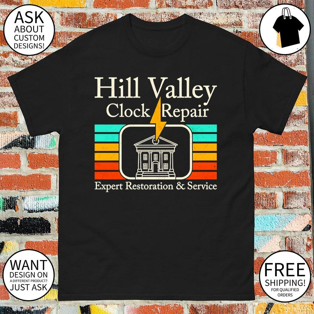 Hill Valley Clock Repair Expert Restoration and Service Hill Valley Clock Tower from Back to the Future shirt