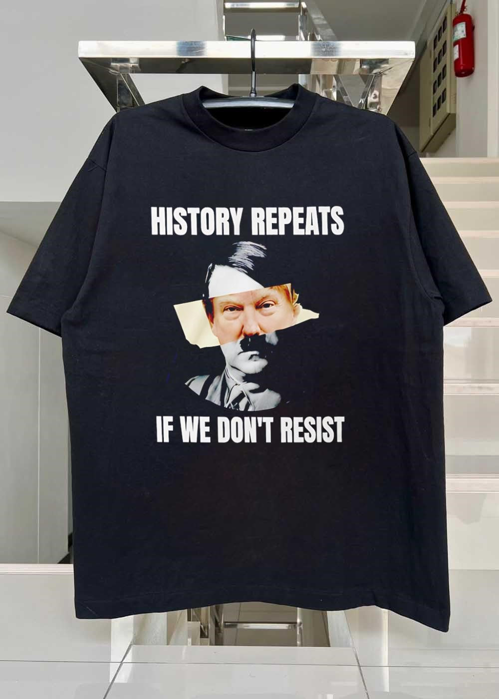 History Repeats if We Don’t Resist Donald Trump Shirt