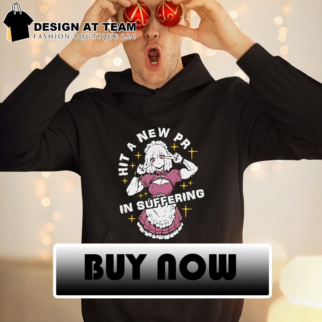 Hit a new Pr in suffering anime shirt