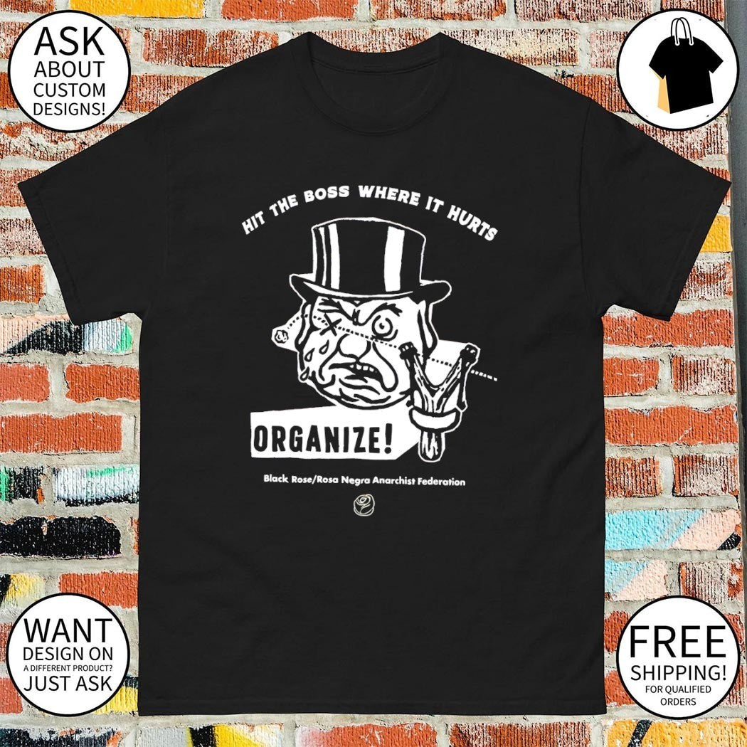 Hit the boss where it hurts organize black rose rosa negra anarchist federation shirt