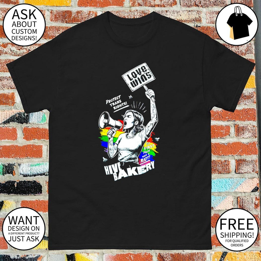 Hive banker love wins protect trans rights the first pride was a riot shirt