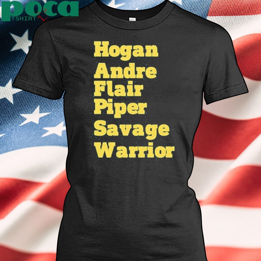 Hogan Andre Flair Piper Savage Warrior Shirt