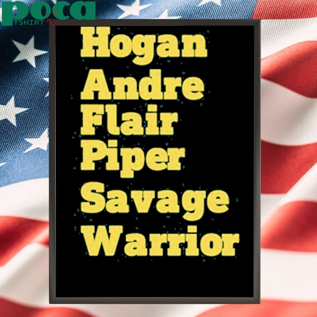 Hogan Andre Flair Piper Savage Warrior Shirt