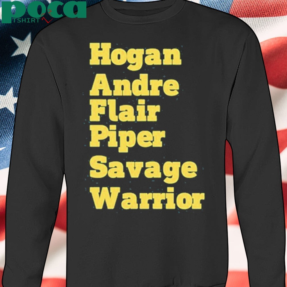 Hogan Andre Flair Piper Savage Warrior Shirt
