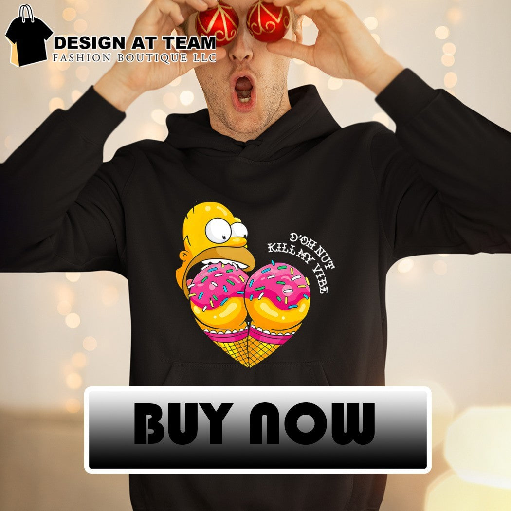 Homer eat ice cream d’oh nut kill my vibe shirt