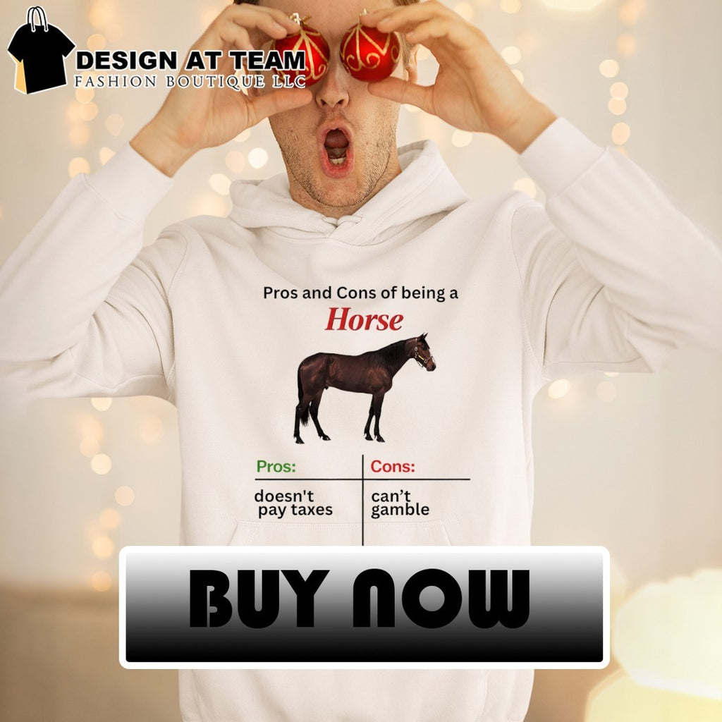 Horse pros and cons of being a horse pros doesn’t pay taxes cons can’t gamble shirt