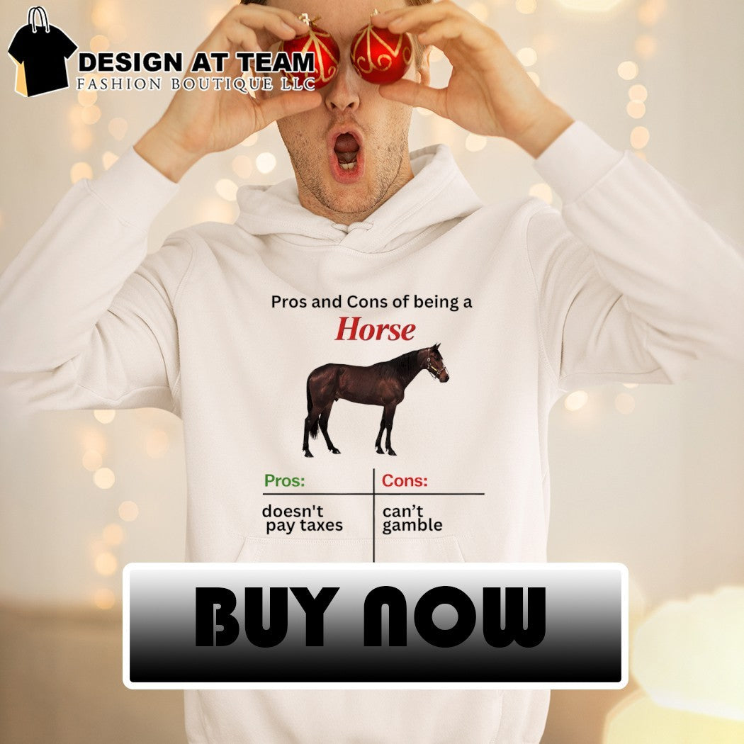 Horse pros and cons of being a horse pros doesn’t pay taxes cons can’t gamble shirt