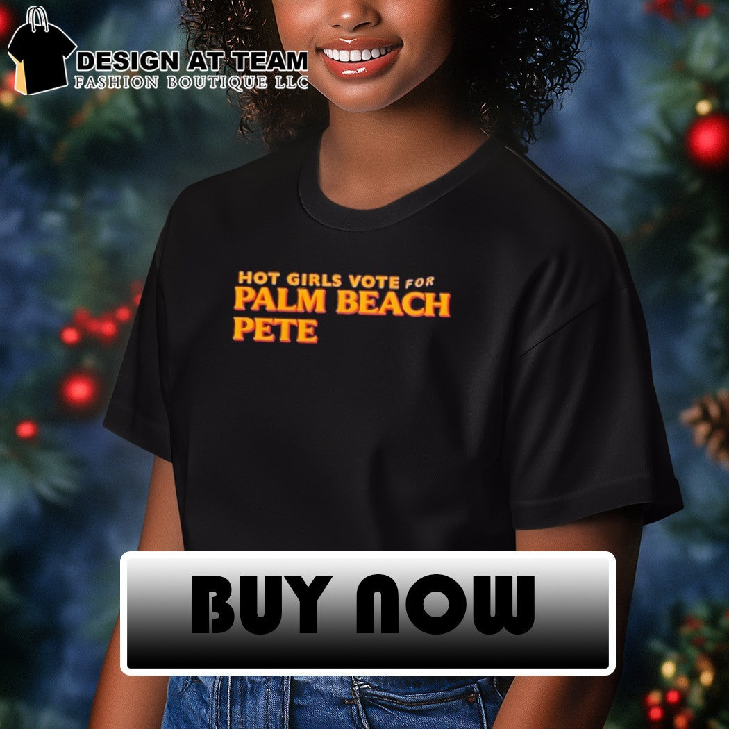 Girls Vote For Palm Beach Pete shirt