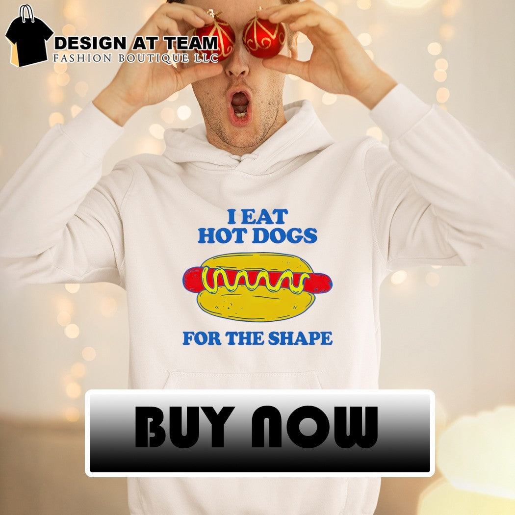 dog I eat hot dogs for the shape shirt