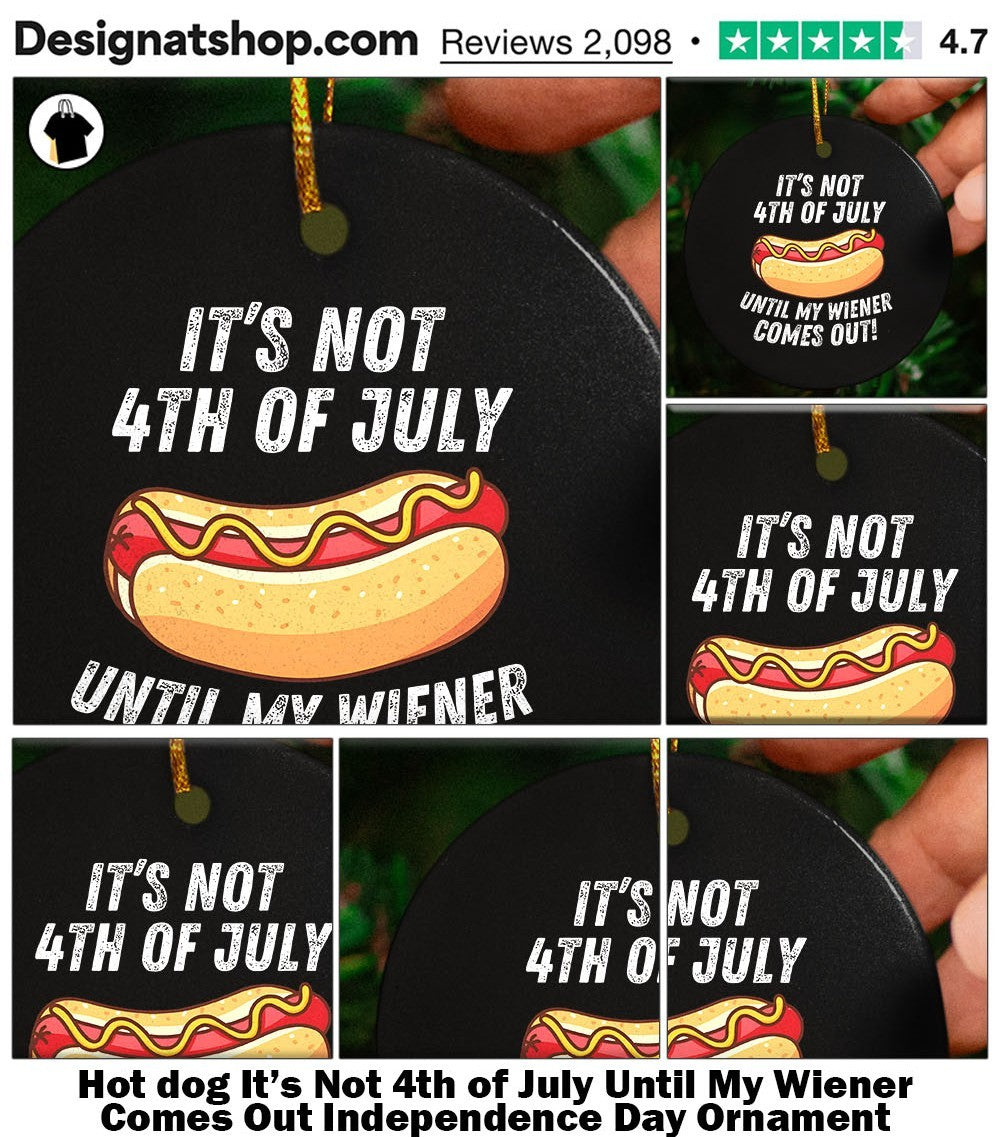 dog It’s Not 4th of July Until My Wiener Comes Out Independence Day shirt