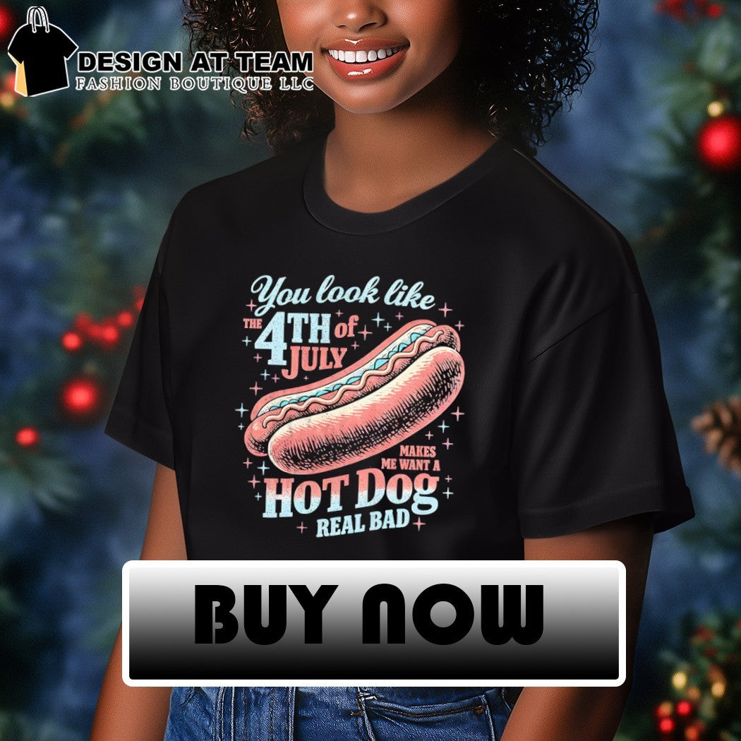 dog you look like the 4th of July makes me want a hot dog real bad Independence Day shirt