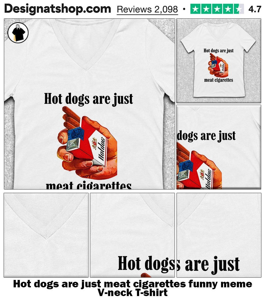 dogs are just meat cigarettes funny meme shirt